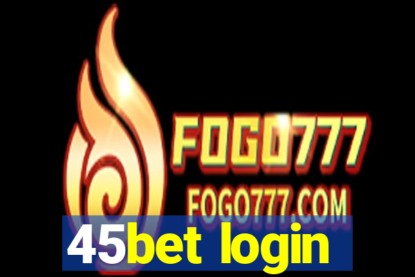 45bet login